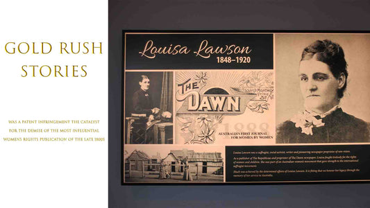 Louisa Lawson The Dawn Gold Rush Stories Part 30 - Was a Patent Infringement the Catalyst for the demise of the most influential Womens rights publication of the late 1800s