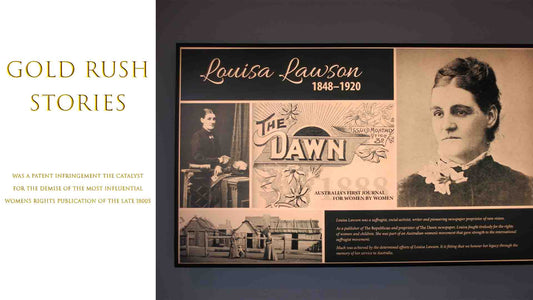 Louisa Lawson The Dawn Gold Rush Stories Part 30 - Was a Patent Infringement the Catalyst for the demise of the most influential Womens rights publication of the late 1800s 