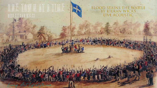 Blood Stains the Wattle By Kieran Wicks - Live Acoustic Rendition - Swearing Alleigence to the Southern Cross by Charles Doudiet - Eureka Stockade Historical image drawing