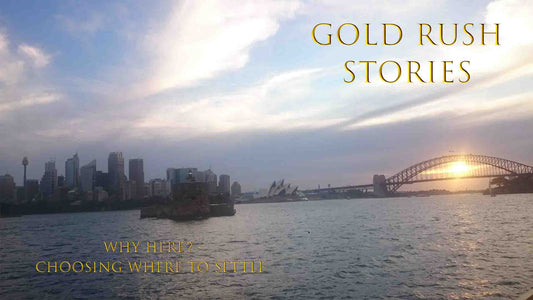 Gold Rush Stories - Part 2 - Why Here? - Choosing Where to Settle